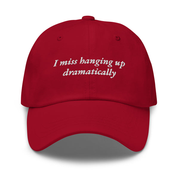 Hanging Up Dramatically Cap