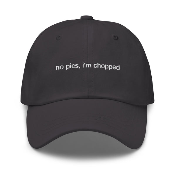 No Pics, I'm Chopped Cap